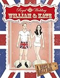 William And Kate The Royal Wedding A Paper Doll Book by 
