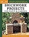 Brickwork Projects for Patio & Garden: Designs, Instructions and 16 Easy-to-Build Projects (Creative Homeowner) by Alan Bridgewater, Gill Bridgewater