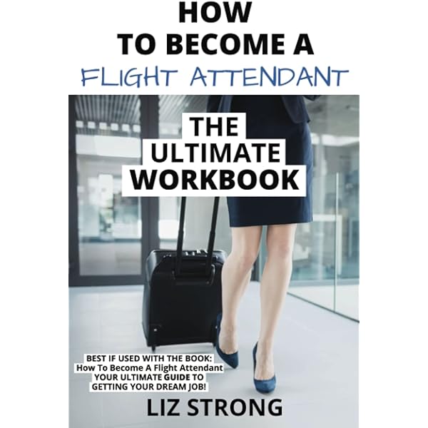 The Essential Guide To Becoming A Flight Attendant: Ward, Kiki