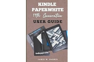 Kindle Paperwhite 11th Generation User’s Guide: All-new Edition Manual on How to Setup and Manage 2022-2023 Kindle E-Reader with Advanced Tips and Tricks for Beginners and seniors