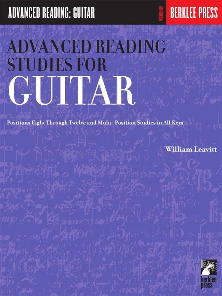 Advanced Reading Studies For Guitar Gtr (Advanced Reading: Guitar): Positions Eight Through Twelve and Multi-Position Studies in All Keys