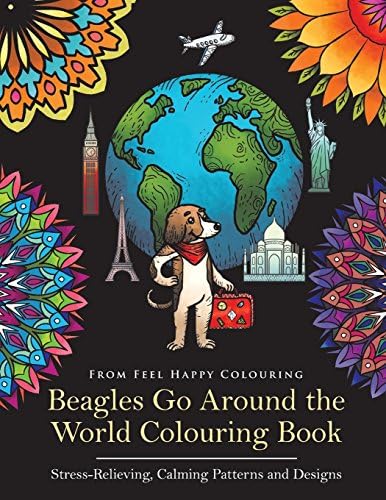 Beagles Go Around the World Colouring Book - Stress-Relieving, Calming Patterns and Designs: Beagle Coloring Book - Perfect Beagle Gifts Idea for Adults & Kids 10+: VOL.1
