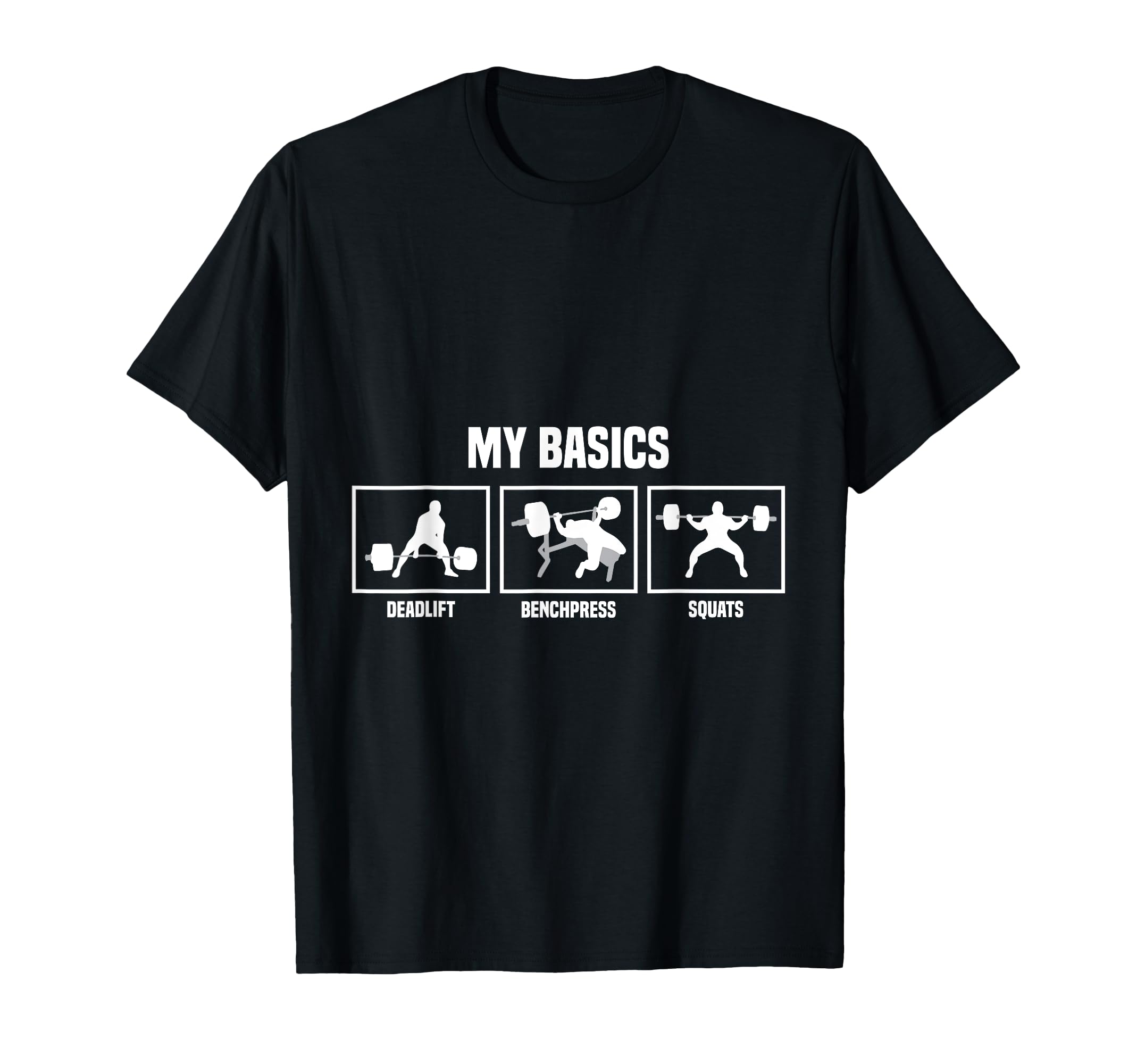 My Basics Deadlift Benchpress Squads Strongman Powerlifting T-Shirt