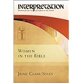 Women in the Bible: Interpretation: Resources for the Use of Scripture in the Church