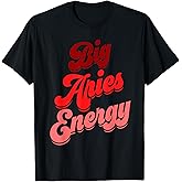 Aries Women Big Aries Energy Zodiac Sign Horoscope Astrology T-Shirt