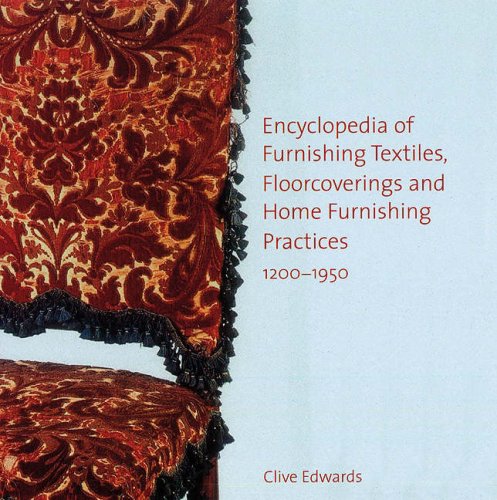 Encyclopedia of furnishing textiles, floorcoverings and home furnishing practices, 1200-1950