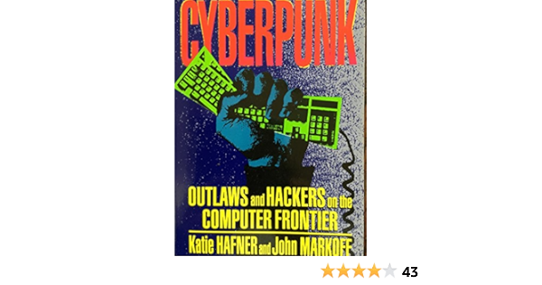 Amazon Com Cyberpunk Outlaws And Hackers On The Computer Frontier Ebook Hafner Katie Markoff John Kindle Store