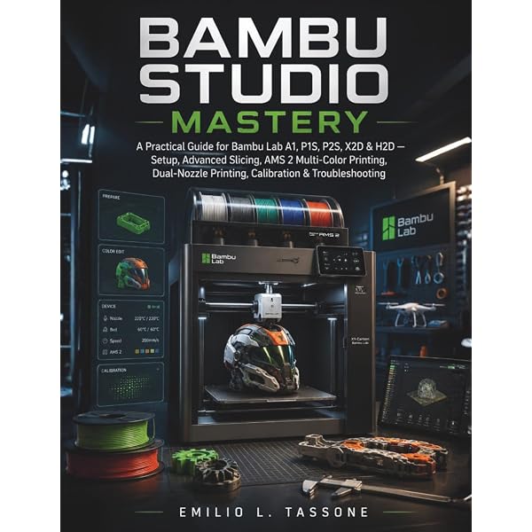 BAMBU LAB P1S,H2D & X2D MADE SIMPLE 2026: High-Speed 3D Printing