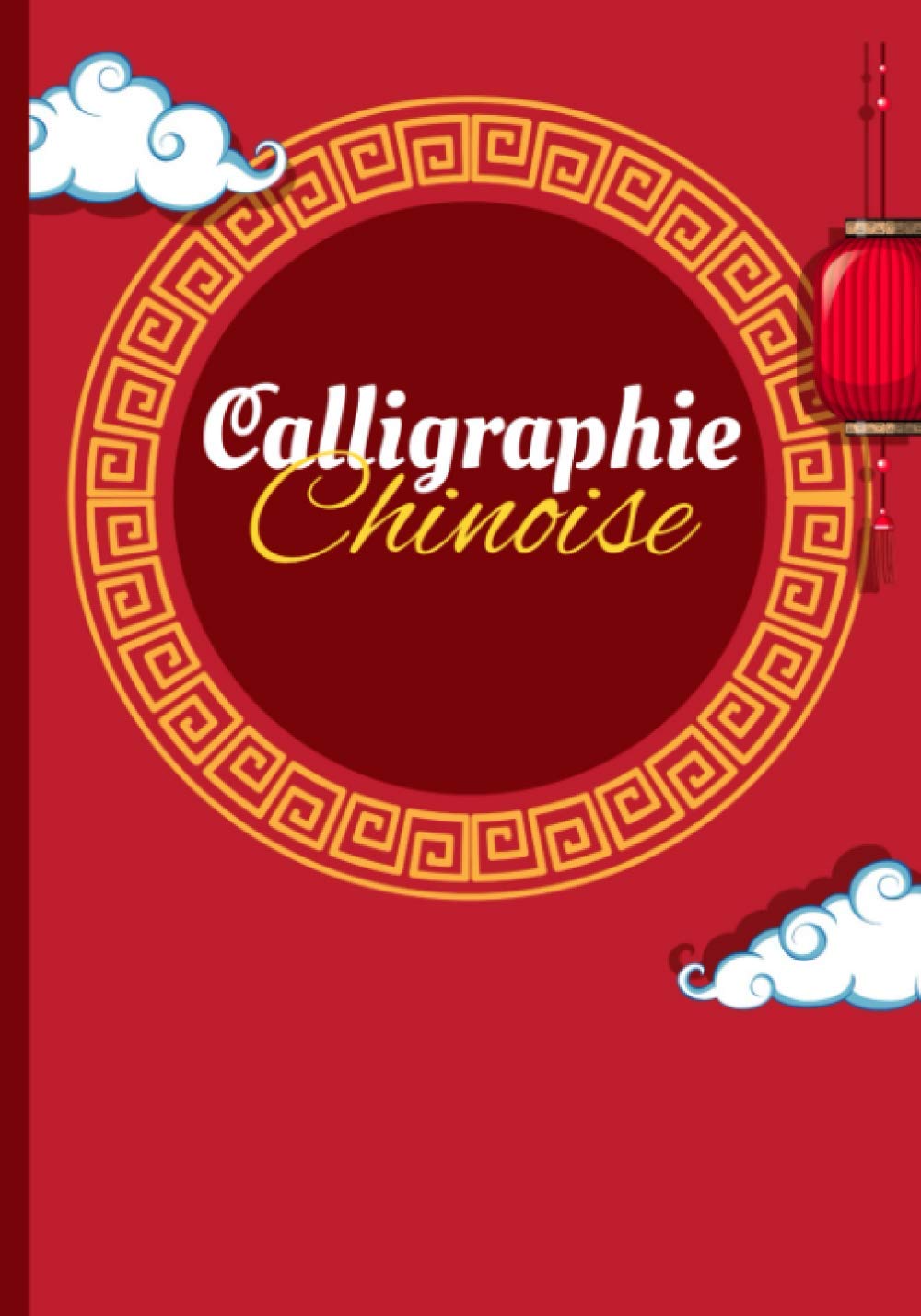 Calligraphie Chinoise Tian Zi Ge Caracteres Piyin Outil Parfait Pour S Exercer A L Ecriture Chinoise Page De Garde 100 Pages D Exercices Pratique 18 Cm X 25 5 Cm