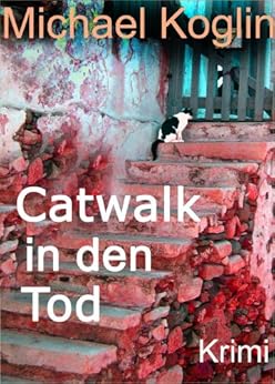 Catwalk In Den Tod German Edition Kindle Edition By Michael Koglin Arts Amp Photography