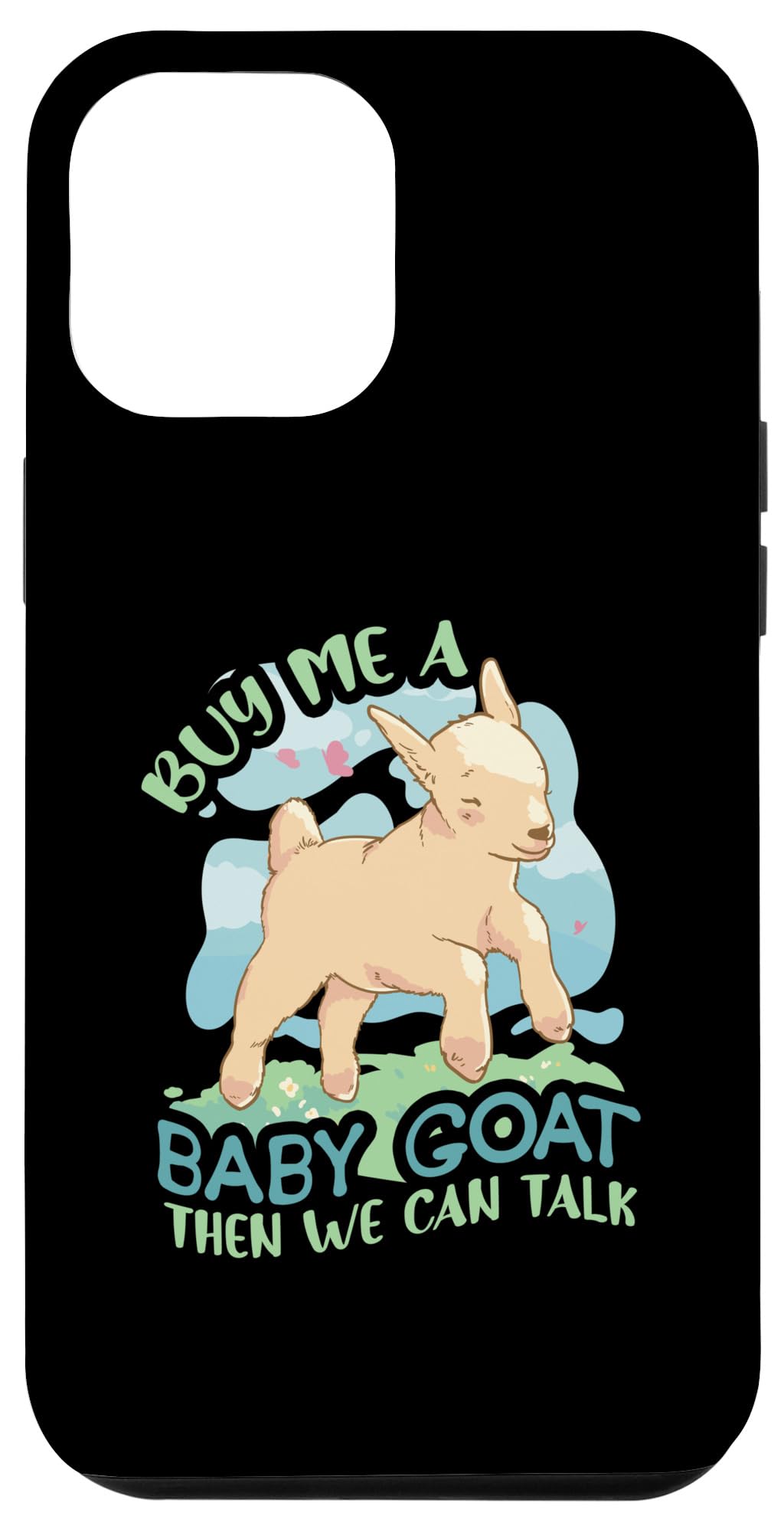 iPhone 14 Pro Max Buy Me A Baby Goat Then We Can Talk Case