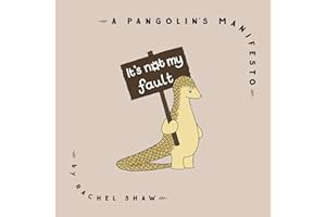 It's Not My Fault: A Pangolin's Manifesto