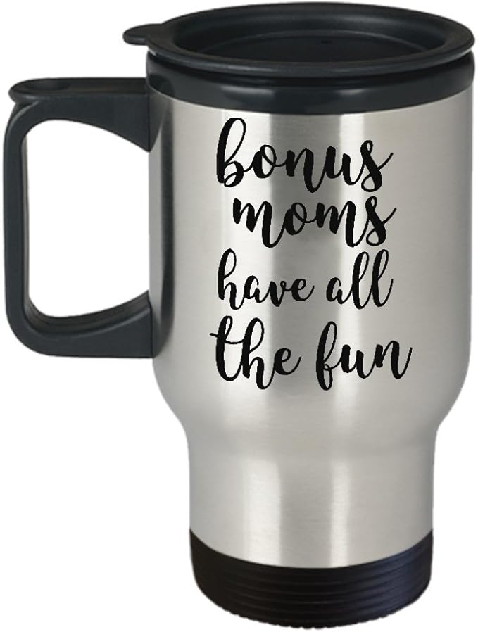 Funny Insulated Travel Mugs Bonus Moms Have All The Fun Gifts For Step Mom