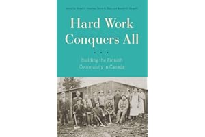 Hard Work Conquers All: Building the Finnish Community in Canada