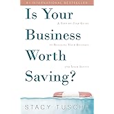 Is Your Business Worth Saving?: A Step-by-Step Guide to Rescuing Your Business and Your Sanity
