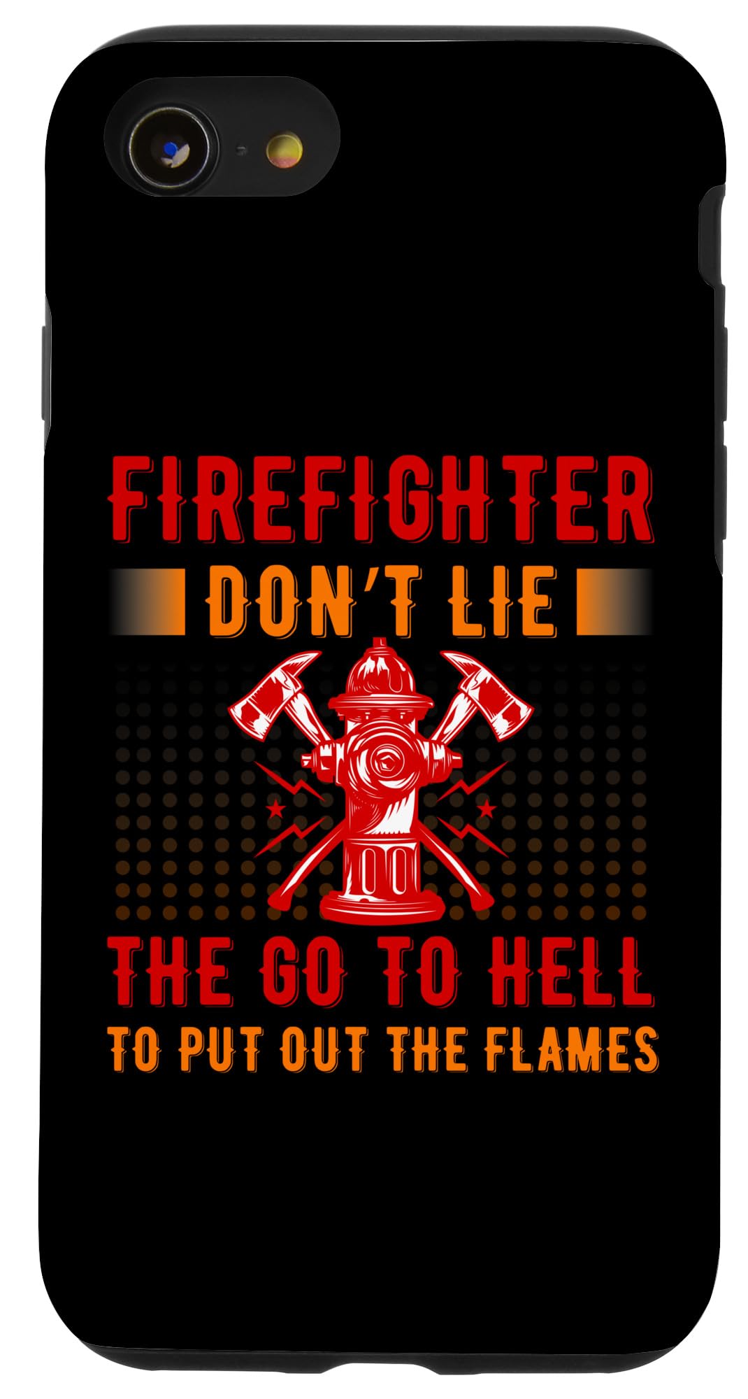 iPhone SE (2020) / 7 / 8 Firefighter Don't Lie The Go To Hell Proud Firefighters Case
