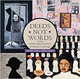 Deeds Not Words Celebrating 100 Years Of Women S Suffrage Sider Sandra Weeks Pamela 9780764359170 Amazon Com Books