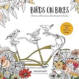 Birds on Bikes: And Dozens of Other Curious Creatures to Color by 