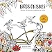 Birds on Bikes: And Dozens of Other Curious Creatures to Color by 