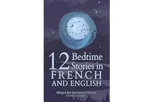12 French Bedtime Stories for Kids: Short Story Books in French and English Ages 3+ | Bilingual Bed Time Stories Collection f