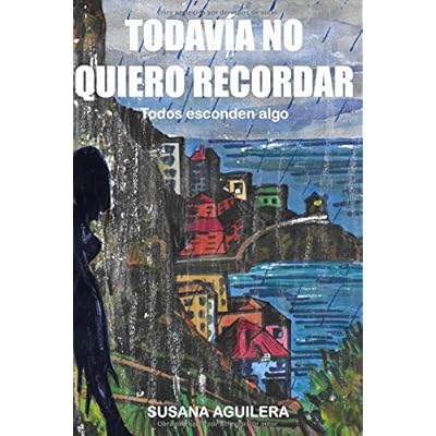 Todavía no quiero recordar: Suspense psicologico y romántico Todavía no quiero recordar: Suspense psicologico y romántico