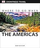 Where To Go When the Americas (DK Eyewitness Travel Guide) by 