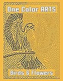 One Color ARTS: Birds & Flowers: Unique Coloring Book with just One Color to use for Adult Relaxation & Stress Relief (One Color Relaxation) by Sunlife Drawing