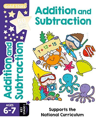 Gold Stars Addition and Subtraction Ages 6-7 Key Stage 1: Supports the National Curriculum (Workbook)