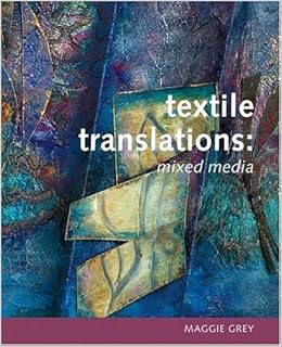 Textile Translations Mixed Media Maggie Grey Michael