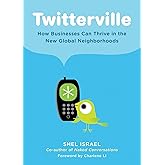 Twitterville: How Businesses Can Thrive in the New Global Neighborhoods