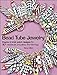 Bead Tube Jewelry: Peyote and brick stitch designs for 30+ necklaces, bracelets, and earrings by
