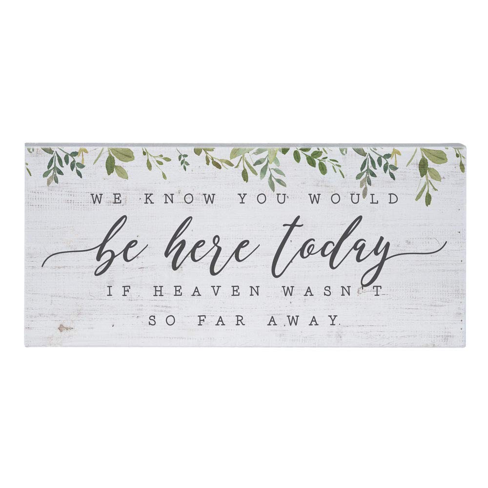 Simply Said, INC Inspire Boards Memorial Sign, We Know You Would Be Here Today If Heaven Wasn't So Far Away, 5.5 x 12 inch Wood Plaque, Made in USA