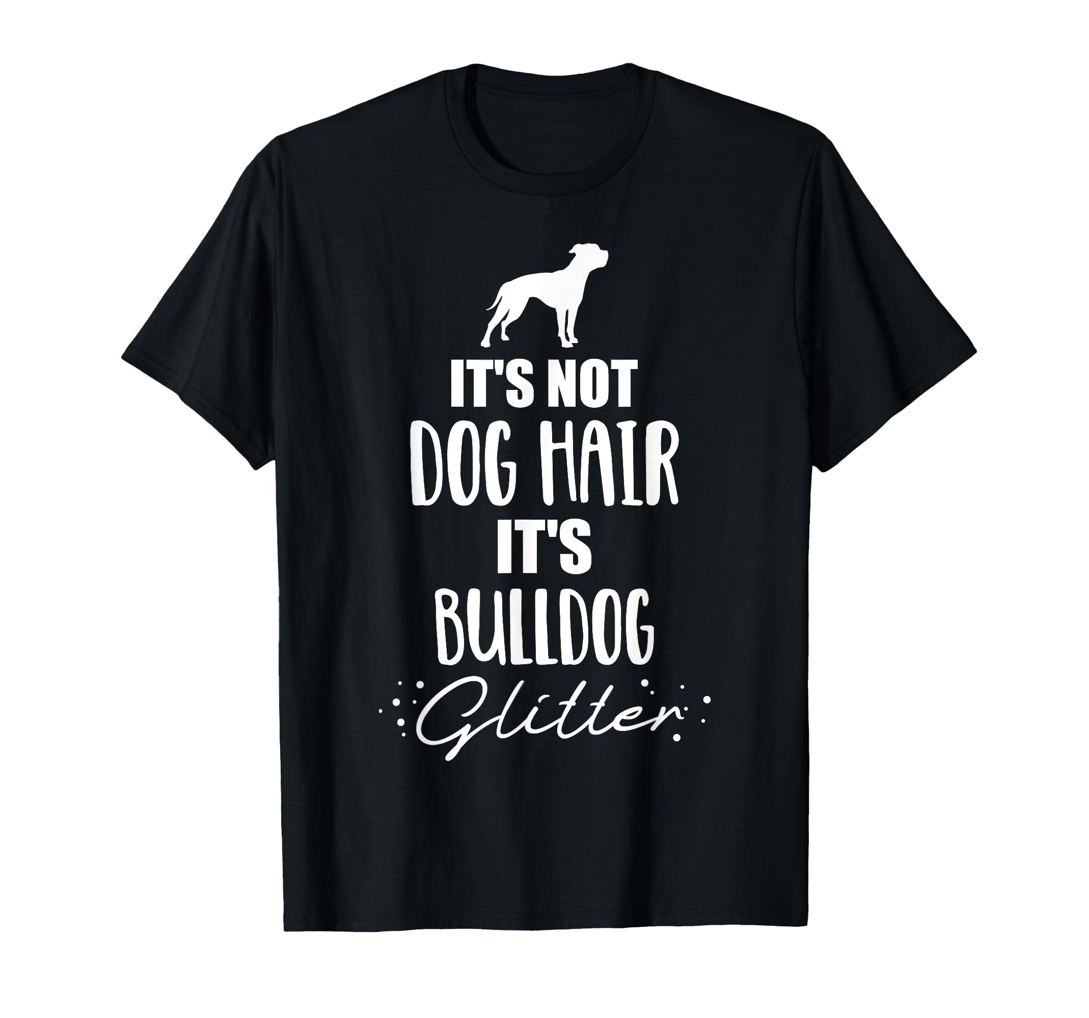 It's not dog hair, it's American Bulldog T-Shirt T-Shirt