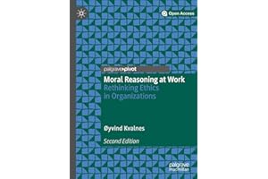 Moral Reasoning at Work: Rethinking Ethics in Organizations