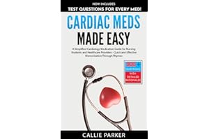 Cardiac Meds Made Easy: Simplified Cardiac Medication Guide for Nursing Students and Healthcare Providers - Quick and Effecti
