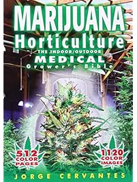 Marijuana Horticulture: The Indoor/Outdoor Medical Grower's Bible