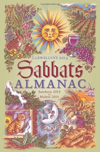 Llewellyn's 2014 Sabbats Almanac: Samhain 2013 to Mabon 2014 Llewellyn's 2014 Sabbats Almanac: Samhain 2013 to Mabon 2014
