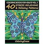 Coloring Books For Adults Volume 2: 40 Stress Relieving And Relaxing Patterns, Adult Coloring Books Series By ColoringCraze (Anti Stress Coloring Books For Grown-ups)