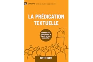 La prédication textuelle (Expositional Preaching) - 9Marks: Comment bien communiquer la Parole de Dieu aujourd'hui (9Marks (B