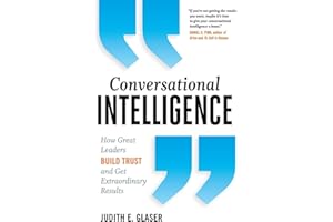 Conversational Intelligence: How Great Leaders Build Trust and Get Extraordinary Results