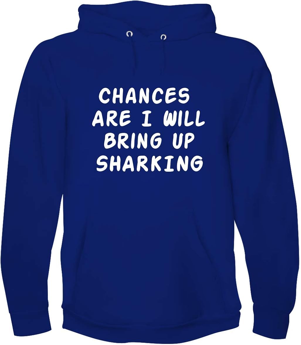 Chances Are I Will Bring Up SHARKING - A Soft & Comfortable Men's Hoodie