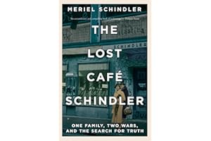 The Lost Café Schindler: One Family, Two Wars, and the Search for Truth