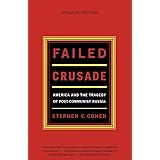 Failed Crusade: America and the Tragedy of Post-Communist Russia