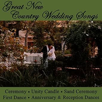 Great New Country Wedding Songs Ceremony Unity Candle Sand Ceremony First Dance Anniversary Reception Dances By Wedding Music Central On Amazon Music Amazon Com