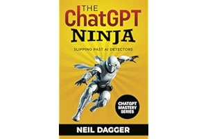 The ChatGPT Ninja: Slipping past AI Detectors (Chat GPT Mastery Series)