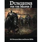 Dungeons for the Master 2: 111 Dungeon Maps for Fantasy RPGs (RPG Dungeon Maps)