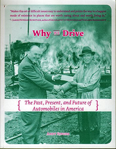 Why We Drive: The Past, Present, and Future of Automobiles in America (Real World) by Andy Singer