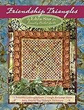 Friendship Triangles: 15 Beautiful Quilting Projects, Triangle Exchange Ideas, Easy, Step-by-step Te by Edyta Sitar