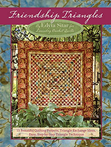 Friendship Triangles: 15 Beautiful Quilting Projects, Triangle Exchange Ideas, Easy, Step-by-step Te by Edyta Sitar