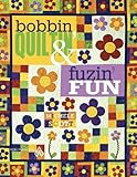 Bobbin Quiltin' and Fusin' Fun by